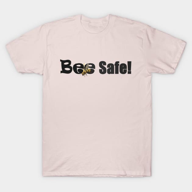 Bee Safe T-Shirt by CDUS